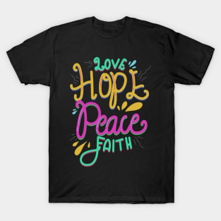 Love Hope Peace and Faith T-Shirt